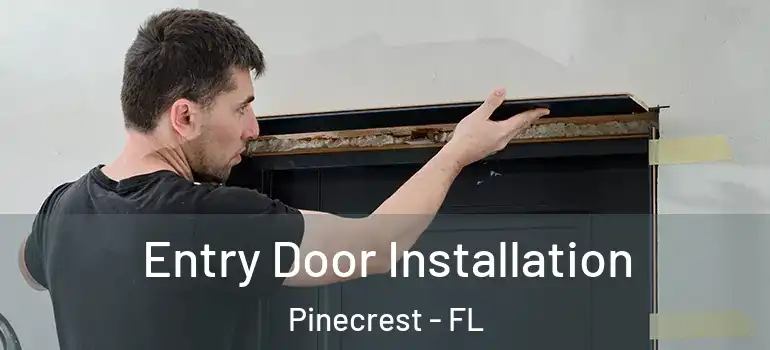  Entry Door Installation Pinecrest - FL