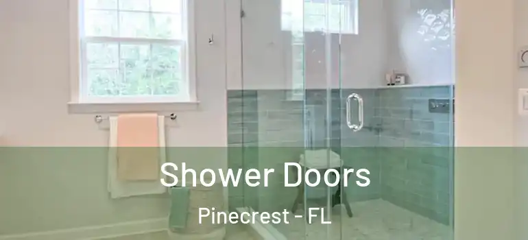  Shower Doors Pinecrest - FL