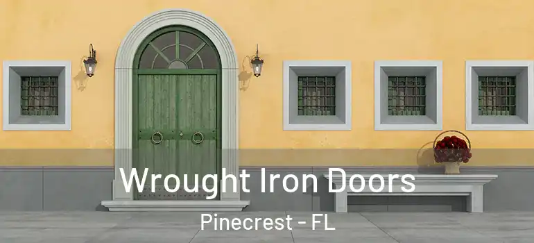  Wrought Iron Doors Pinecrest - FL